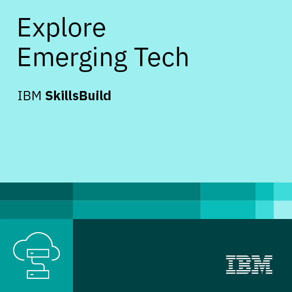 IBM SkillsBuild Explore Emerging Tech